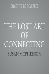 Lost Art of Connecting