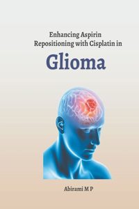 Enhancing Aspirin Repositioning with Cisplatin in Glioma