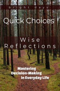 Quick Choices, Wise Reflections