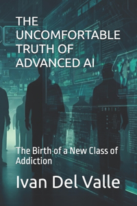 The Uncomfortable Truth of Advanced AI