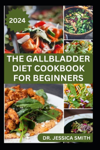 Gallbladder Diet Cookbook for Beginners