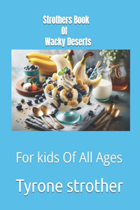 Strothers Book Of Wacky Deserts