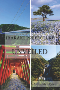 Ibaraki Prefecture Unveiled