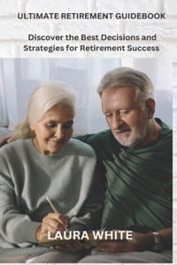 Ultimate Retirement Guidebook
