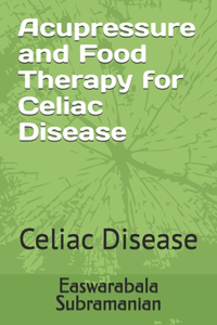 Acupressure Treatment and Food Therapy for Celiac Disease