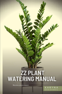 ZZ Plant Watering Manual