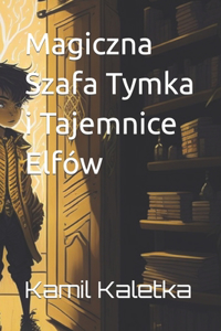 Magiczna Szafa Tymka i Tajemnice Elfów