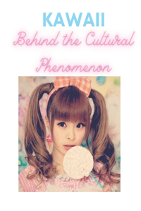 Kawaii Behind the Cultural Phenomenon Cute Kawaii book