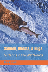 Salmon, Ghosts, and Bugs