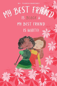 MY BEST FRIEND IS BLACK and MY BEST FRIEND IS WHITE