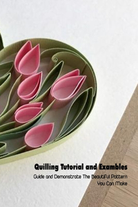 Quilling Tutorial and Exambles