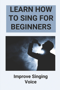 Learn How To Sing For Beginners