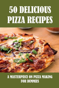 50 Delicious Pizza Recipes