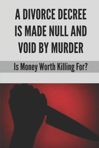 A Divorce Decree Is Made Null And Void By Murder