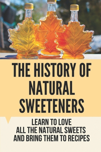 The History Of Natural Sweeteners