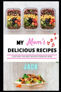 My Mom's Delicious Recipes