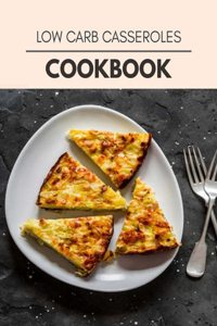 Low Carb Casseroles Cookbook