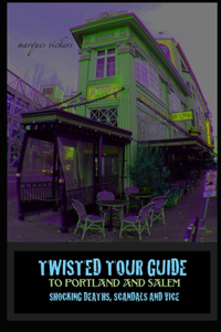 Twisted Tour Guide to Portland and Salem