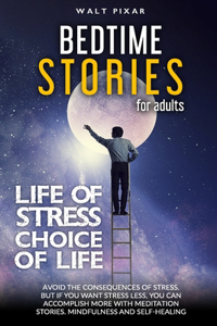 Bedtime Stories for Adults - LIFE OF STRESS = CHOISE OF LIFE