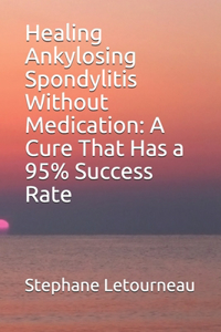 Healing Ankylosing Spondylitis Without Medication