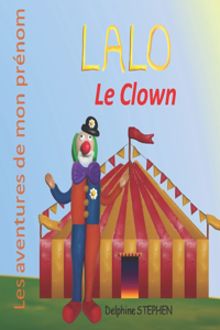 Lalo le Clown: Les aventures de mon prénom