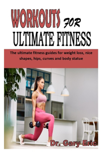 Workouts for Ultimate Fitness