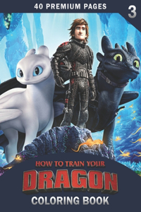 How To Train Your Dragon Coloring Book Vol3: Interesting Coloring Book With 40 Images For Kids of all ages with your Favorite "How To Train Your Dragon" Characters.