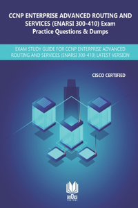 CCNP Enterprise Advanced Routing and Services (ENARSI 300-410) Exam Practice Questions & Dumps