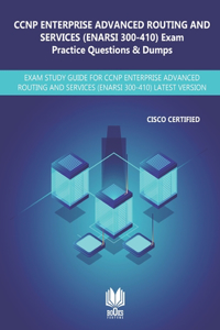 CCNP Enterprise Advanced Routing and Services (ENARSI 300-410) Exam Practice Questions & Dumps