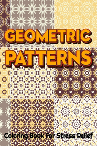 GEOMETRIC PATTERNS Coloring Book For Stress Relief