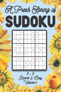 A Fresh Spring of Sudoku 9 x 9 Round 2: Easy Volume 1: Sudoku for Relaxation Spring Time Puzzle Game Book Japanese Logic Nine Numbers Math Cross Sums Challenge 9x9 Grid Beginner Friendly E