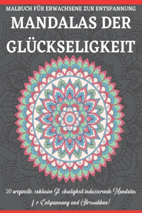 Mandalas Der Glückseligkeit Malbuch Für Erwachsene Zur Entspannung: Ein Malbuch für Erwachsene mit lustigen, einfachen und entspannenden Malseiten,50 Wunderschöne Mandalas zum Ausmalen und Entspannen