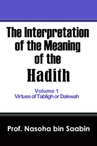 Interpretation of The Meaning of The Hadith Volume 1 - Virtues of Tabligh or Dakwah