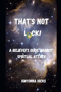 That's Not Luck!