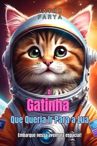 A Gatinha Que Queria Ir Para a Lua