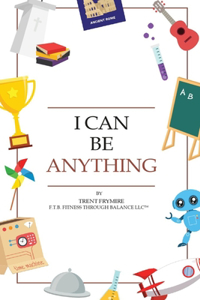 I Can Be Anything