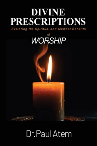 Divine Prescriptions: Exploring the Spiritual and Medical Benefits of Worship