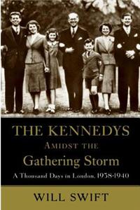 The Kennedys Amidst the Gathering Storm