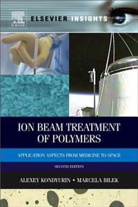 ION BEAM TREATMENT OF POLYMERS, 2ND EDITION: Application Aspects from Medicine to Space