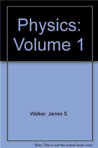 Physics: Volume 1