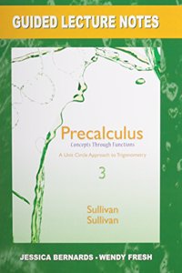Guided Lecture Notes for Precalculus: Concepts Through Functions, a Unit Circle Approach to Trigonometry, Plus Mylab Math -- Access Card Package