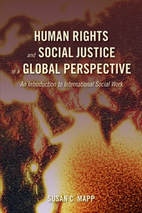 Human Rights and Social Justice in a Global Perspective: An Introduction to International Social Work