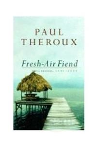 Fresh-air Fiend: Travel Writings, 1985-2000