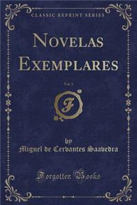 Novelas Exemplares, Vol. 3 (Classic Reprint)