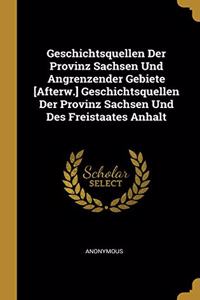 Geschichtsquellen Der Provinz Sachsen Und Angrenzender Gebiete [Afterw.] Geschichtsquellen Der Provinz Sachsen Und Des Freistaates Anhalt