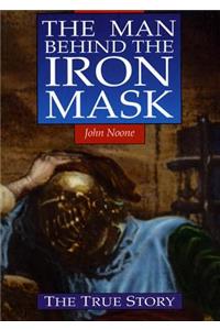 Man Behind the Iron Mask: A True Story