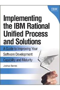 Implementing the IBM Rational Unified Process and Solutions