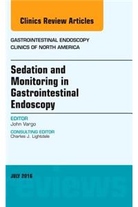 Sedation and Monitoring in Gastrointestinal Endoscopy, an Issue of Gastrointestinal Endoscopy Clinics of North America