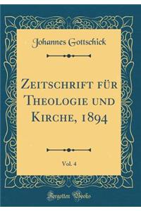 Zeitschrift für Theologie und Kirche, 1894, Vol. 4 (Classic Reprint)