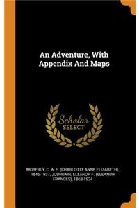 An Adventure, with Appendix and Maps